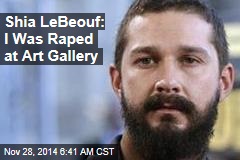 Shia LeBeouf Alleges He Was Raped