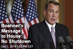 Boehner&#39;s Message to House: No Shutdown