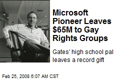 Microsoft Pioneer Leaves $65M to Gay Rights Groups