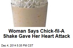 Woman Says Chick-Fil-A Shake Gave Her Heart Attack