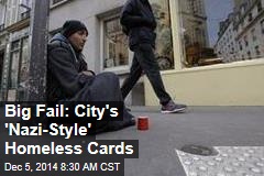 Big Fail: City&#39;s &#39;Nazi-Style&#39; Homeless Cards