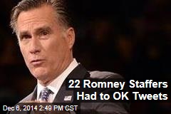 22 Romney Staffers Had to OK Tweets