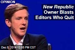 New Republic Owner Blasts Editors Who Quit