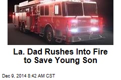 La. Dad Rushes Into Fire to Save Young Son