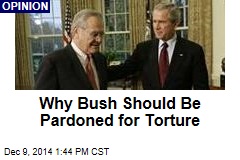 Why Bush Should Be Pardoned for Torture