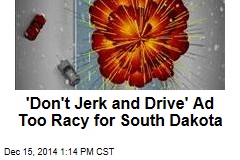 &#39;Don&#39;t Jerk and Drive&#39; Ad Too Racy for South Dakota