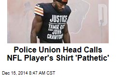 NFL Player&#39;s Shirt &#39;Pathetic&#39;: Cleveland Police Union Head