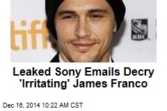 Leaked Sony Emails Decry &#39;Irritating&#39; James Franco
