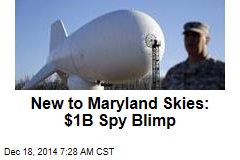 New to Maryland Skies: $1B Spy Blimp
