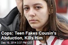 Cops: Teen Fakes Cousin&#39;s Abduction, Kills Him