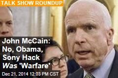 John McCain: No, Obama, Sony Hack Was &#39;Warfare&#39;
