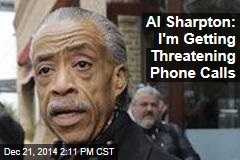 Al Sharpton: I&#39;m Getting Threatening Phone Calls