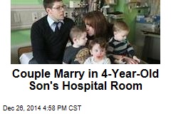 Couple Marry in 4-Year-Old Son&#39;s Hospital Room