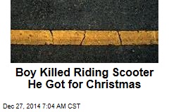 Boy Killed Riding Scooter He Got for Christmas