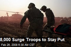 8,000 Surge Troops to Stay Put