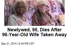 Newlywed, 95, Dies After 96-Year-Old Wife Taken Away
