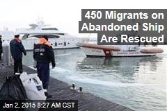 450 Migrants on Abandoned Ship Are Rescued