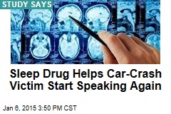 Sleep Drug Helps Car-Crash Victim Start Speaking Again