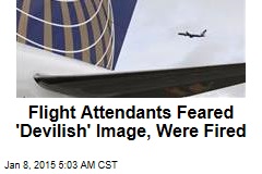 Flight Attendants Feared &#39;Devilish&#39; Image, Were Fired