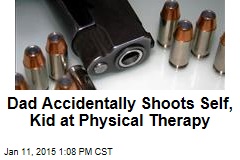 Dad Accidentally Shoots Self, Kid at Physical Therapy