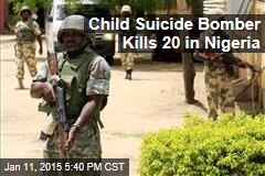 Child Suicide Bomber Kills 20 in Nigeria