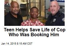 Teen Helps Save Life of Cop Who Was Booking Him