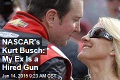 NASCAR&#39;s Kurt Busch: My Ex Is a Hired Gun
