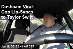 Dashcam Viral: Cop Lip-Syncs to Taylor Swift
