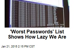 &#39;Worst Passwords&#39; List Shows How Lazy We Are