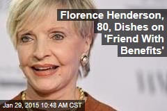Florence Henderson, 80, Dishes on &#39;Friend With Benefits&#39;