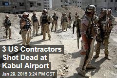 3 US Contractors Shot Dead at Kabul Airport