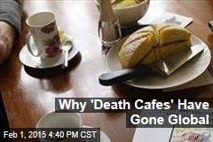 Why &#39;Death Cafes&#39; Have Gone Global