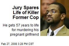 Jury Spares Life of Killer Former Cop