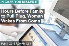Hours Before Family Pulls Plug, Woman Wakes From Coma