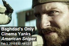 Baghdad&#39;s Only Cinema Yanks American Sniper