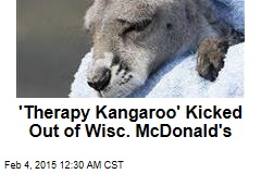 &#39;Therapy Kangaroo&#39; Kicked Out of McDonald&#39;s