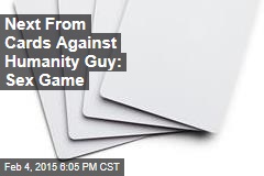 Next From Cards Against Humanity Guy: Sex Game