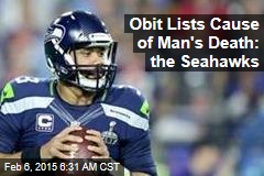 Obit Lists Cause of Man&#39;s Death: the Seahawks