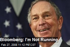 Bloomberg: I'm Not Running