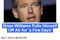 Brian Williams Pulls Himself Off Air for &#39;a Few Days&#39;