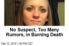 No Suspect, Too Many Rumors, in Burning Death