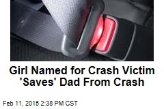 Girl Named for Crash Victim &#39;Saves&#39; Dad From Crash