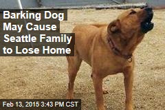 Barking Dog May Cause Seattle Family to Lose Home