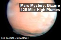 Mars Mystery: Bizarre 125-Mile High Plumes