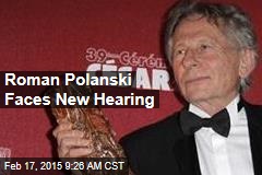 Roman Polanski Faces New Hearing