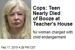 Cops: Teen Nearly Died of Booze at Teacher&#39;s House