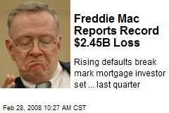 Freddie Mac Reports Record $2.45B Loss