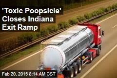 &#39;Toxic Poopsicle&#39; Closes Indiana Exit Ramp