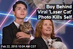 Boy Behind Viral &#39;Laser Cat&#39; Photo Kills Self
