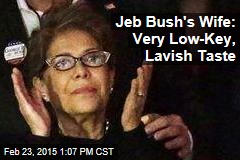 Jeb Bush&#39;s Wife: Very Low-Key, Lavish Taste